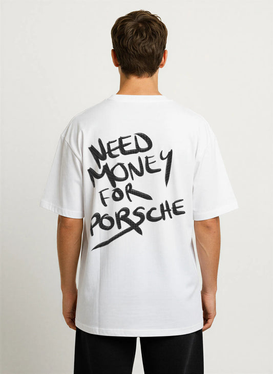 Back view of white ‘fuchs sake’ T-shirt featuring large handwritten ‘Need Money for Porsche’ graphic — stylish and playful design for classic car lovers.