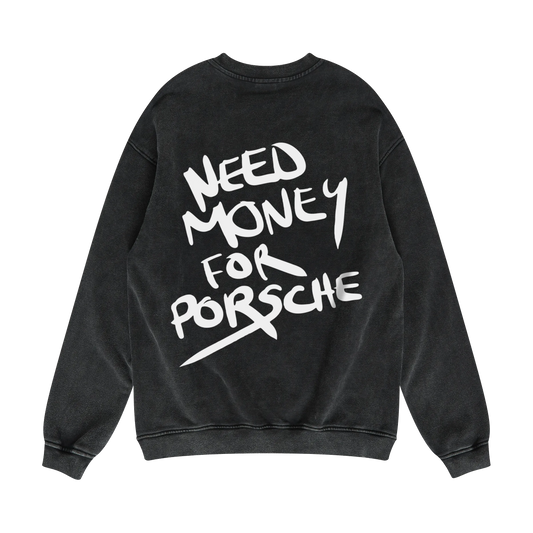 Black sweatshirt with white text 'NEED MONEY FOR PORSCHE' on a white background