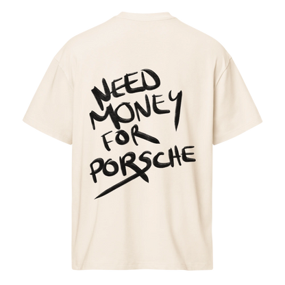 Beige t-shirt with black text 'NEED MONEY FOR PORSCHE' on a white background