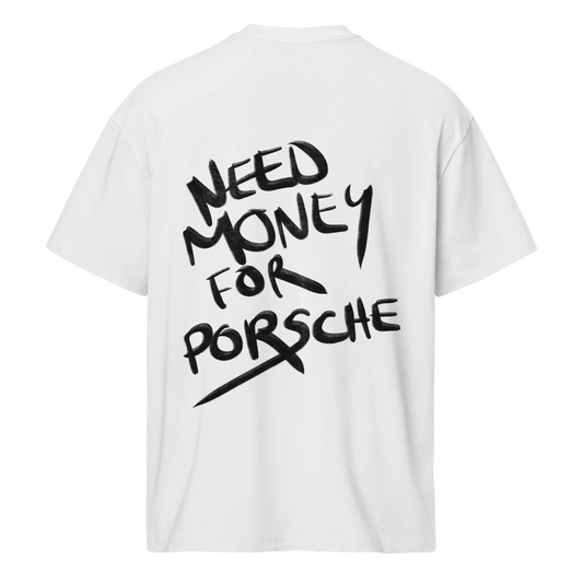 White t-shirt with 'Need Money for Porsche' text on a white background